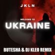 JKLN - Welcome To Ukraine (Butesha & DJ Kleo Remix)