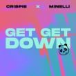 Crispie - Get Get Down (feat. Minelli)