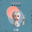 Nora - Weird (feat. Chris & Lluna)