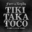 Fuerza Regida - Tiki Taka Toco (feat. Take A Daytrip)