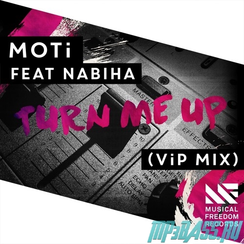 MOTi feat. Nabiha - Turn Me Up (VIP Mix)