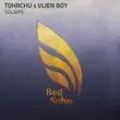 Tohrchu & Vlien Boy - Solaris (Extended Mix)