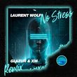 Laurent Wolf - No Stress (Glazur & Xm Remix)