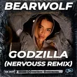 Bearwolf - Godzilla (Nervouss Remix)