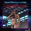 Tasos Pilarinos & Liltzek - I Can't Stop (Radio Edit)