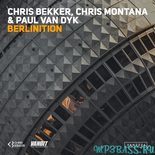 Chris Bekker, Chris Montana & Paul van Dyk - Berlinition (Berlin White Tech Mix)