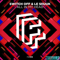 Switch Off & Le Shuuk - All in My Head (Extended Mix)