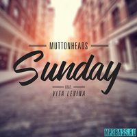 Muttonheads & Vita Levina - Sunday (Extended Mix)