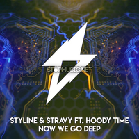 Styline & Stravy - Now We Go Deep (feat. Hoody Time)