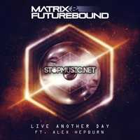 Matrix & Futurebound - Live Another Day (M&F's Smoke & Mirrors Mix)