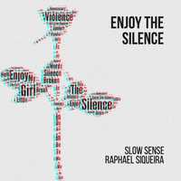 Slow Sense - Enjoy The Silence 9 Minutes Ago (feat. Raphael Siqueira)