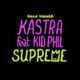 Kastra - Supreme (ft. Kid Phil)